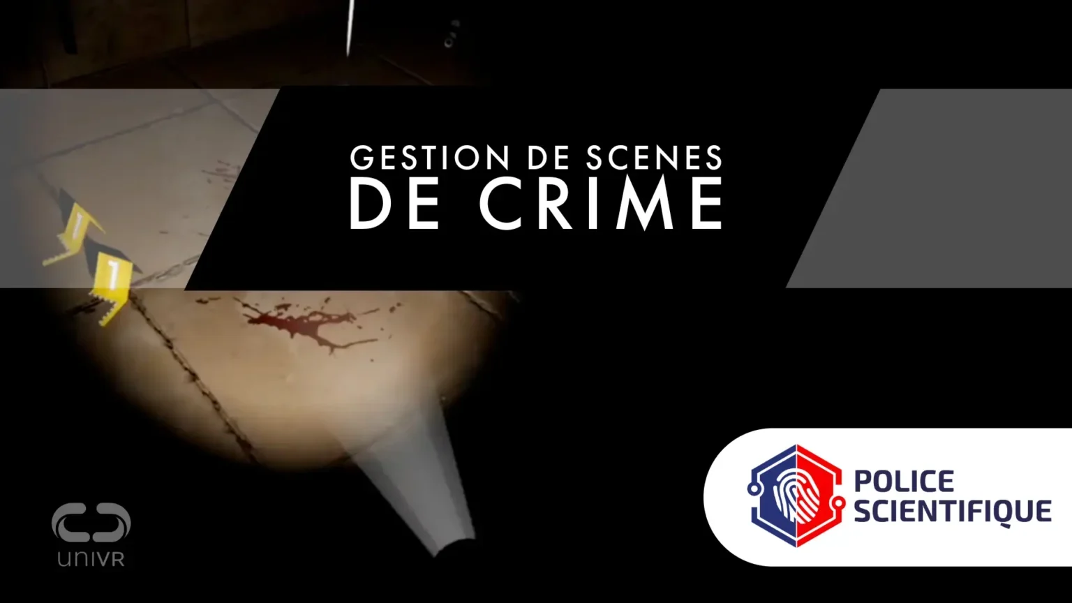 simulation gestion scène de crime - police technique scientifique - réalité virtuelle